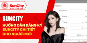 Suncity - Hướng dẫn đăng ký Suncity chi tiết cho người mới