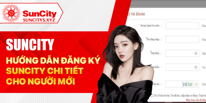 Suncity - Hướng dẫn đăng ký Suncity chi tiết cho người mới
