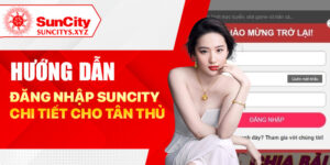 Hướng dẫn đăng nhập Suncity chi tiết cho tân thủ