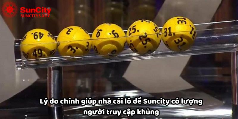 Lý do nhà cái lô đề Suncity có lượng người chơi khủng
